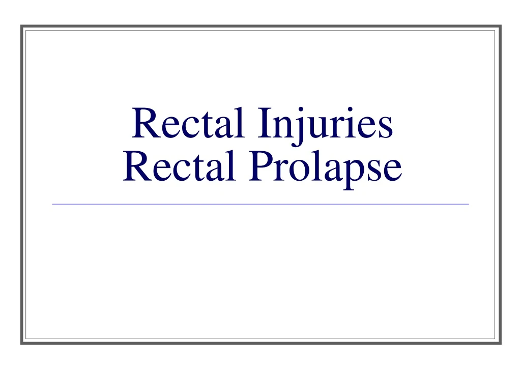 rectal injuries rectal prolapse n.