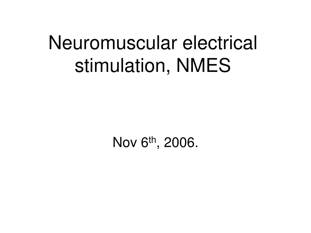PPT - Neuromuscular electrical stimulation, NMES PowerPoint ...
