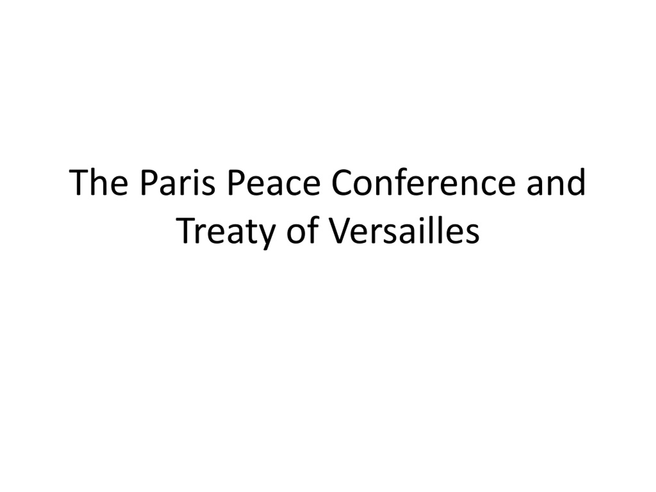 PPT The Paris Peace Conference and Treaty of Versailles PowerPoint