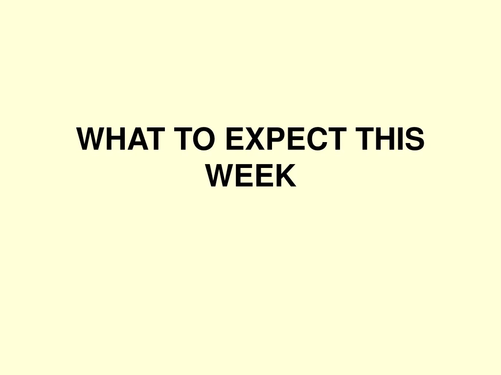 what to expect this week n.