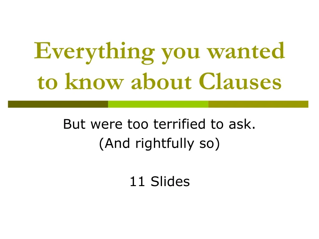 PPT - Everything you wanted to know about Clauses PowerPoint