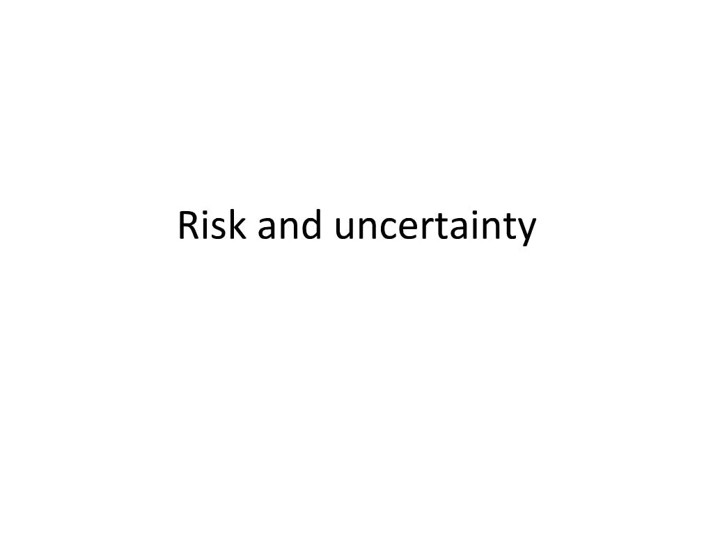 PPT - Risk And Uncertainty PowerPoint Presentation, Free Download - ID ...