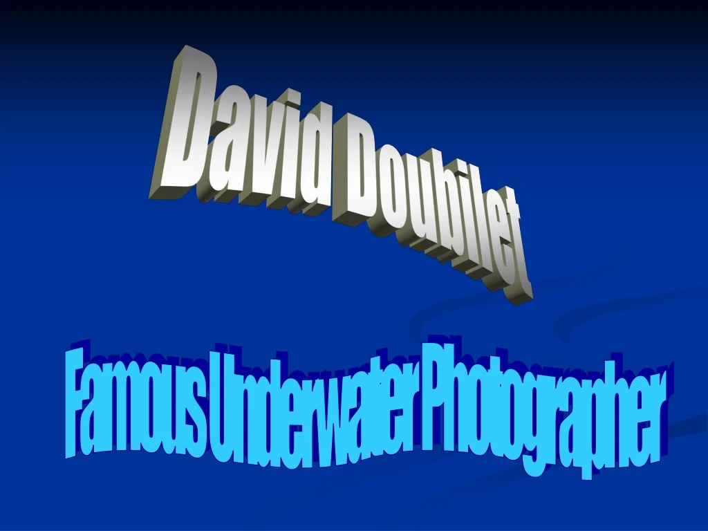 PPT - David Doubilet PowerPoint Presentation, Free Download - ID:8735368