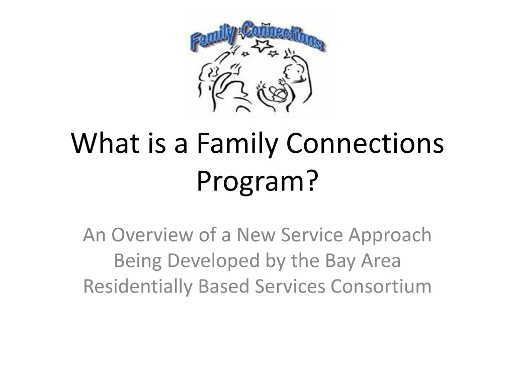 PPT - What is a Family Connections Program? PowerPoint Presentation ...