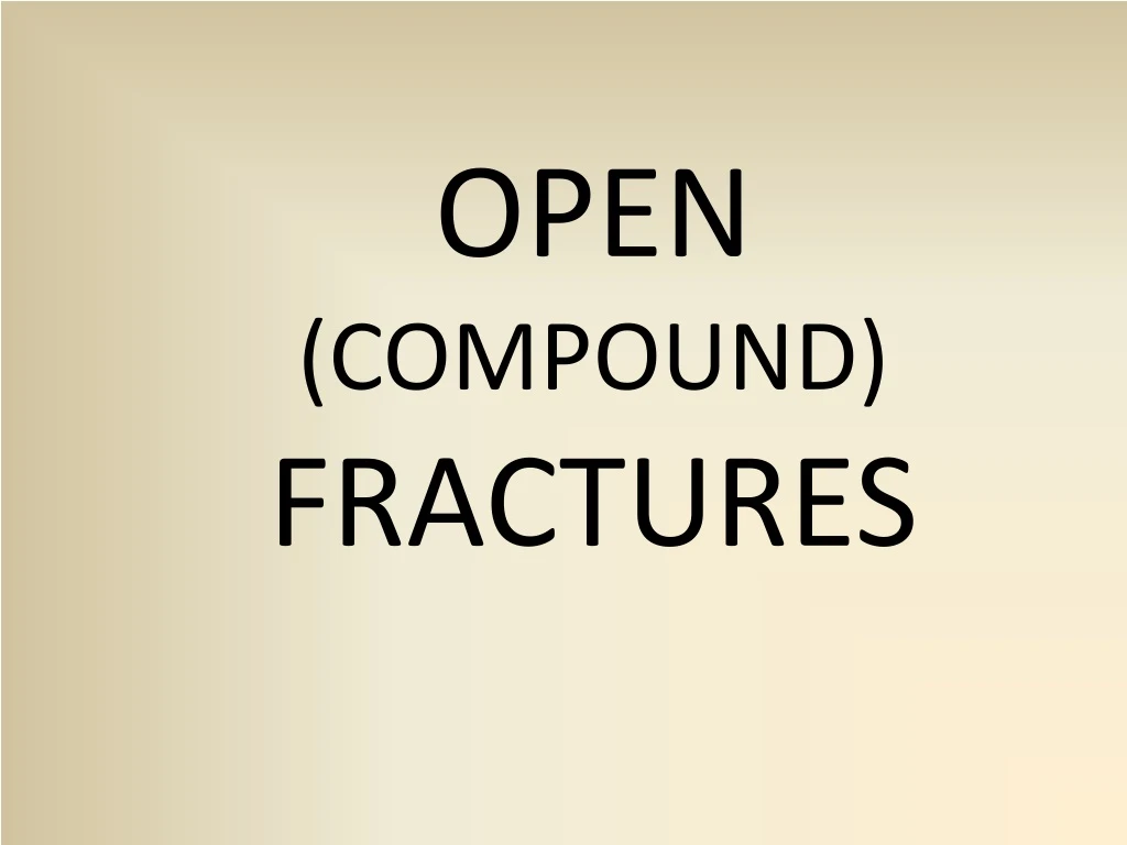 PPT - OPEN (COMPOUND) FRACTURES PowerPoint Presentation, free download ...