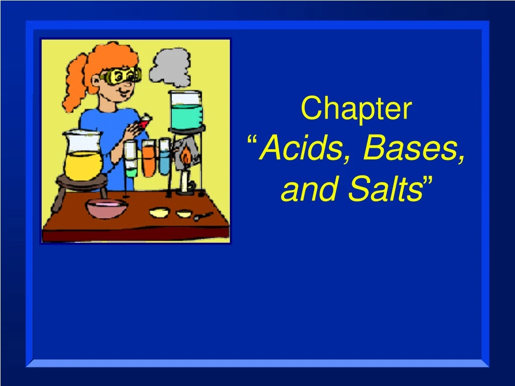 PPT - Chapter “ Acids, Bases, And Salts ” PowerPoint Presentation, Free ...