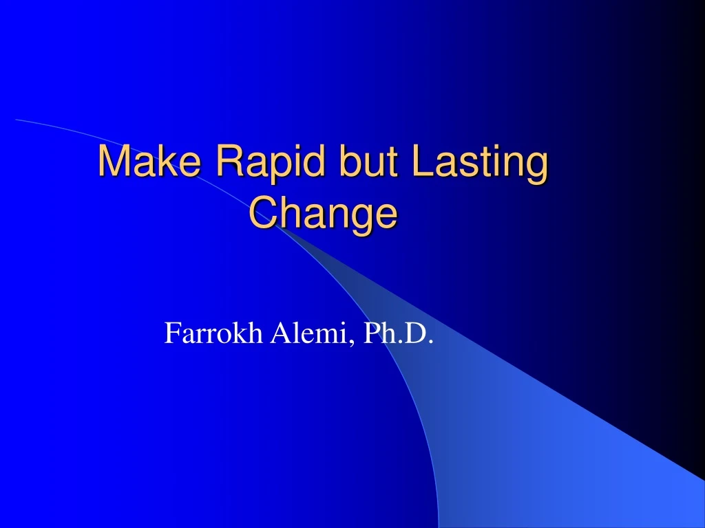 make rapid but lasting change n.