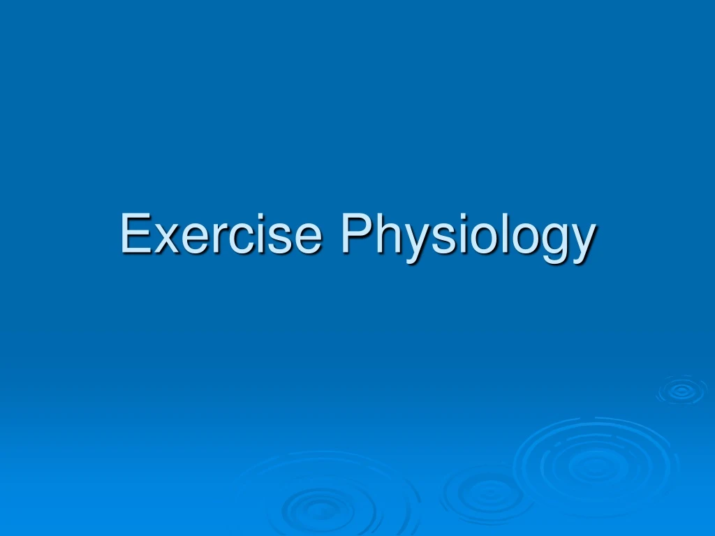 PPT - Exercise Physiology PowerPoint Presentation, Free Download - ID ...