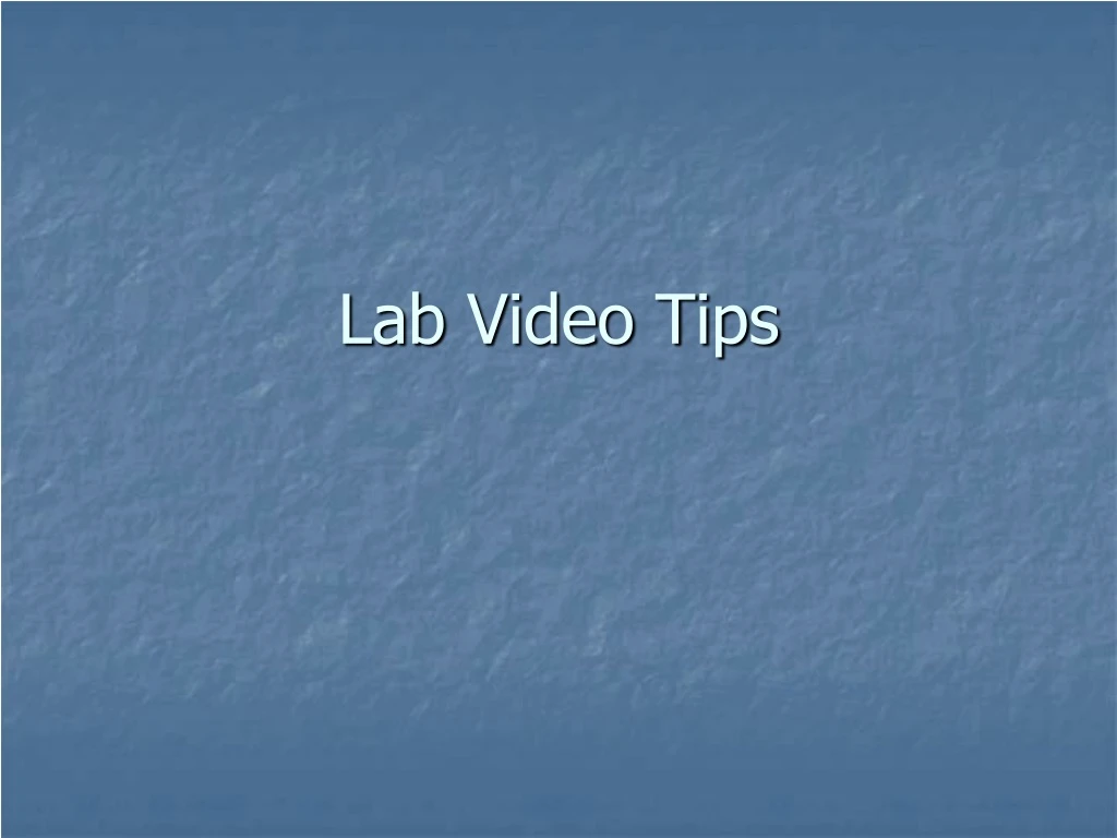 lab video tips n.