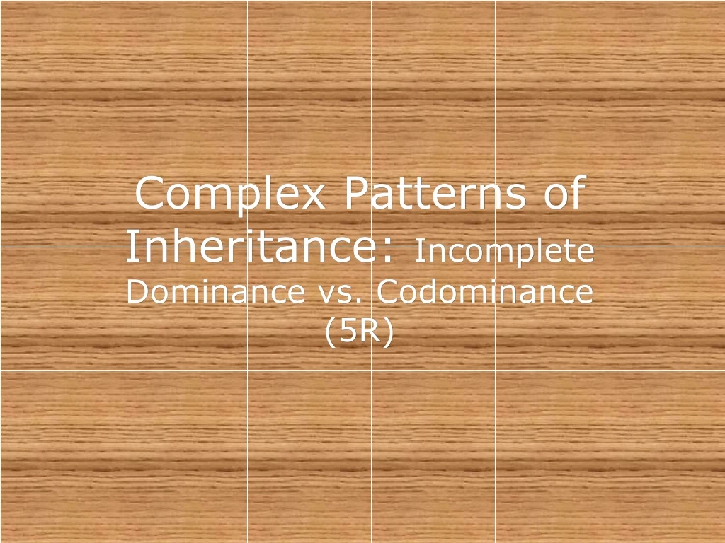 complex patterns of inheritance incomplete dominance vs codominance 5r n.