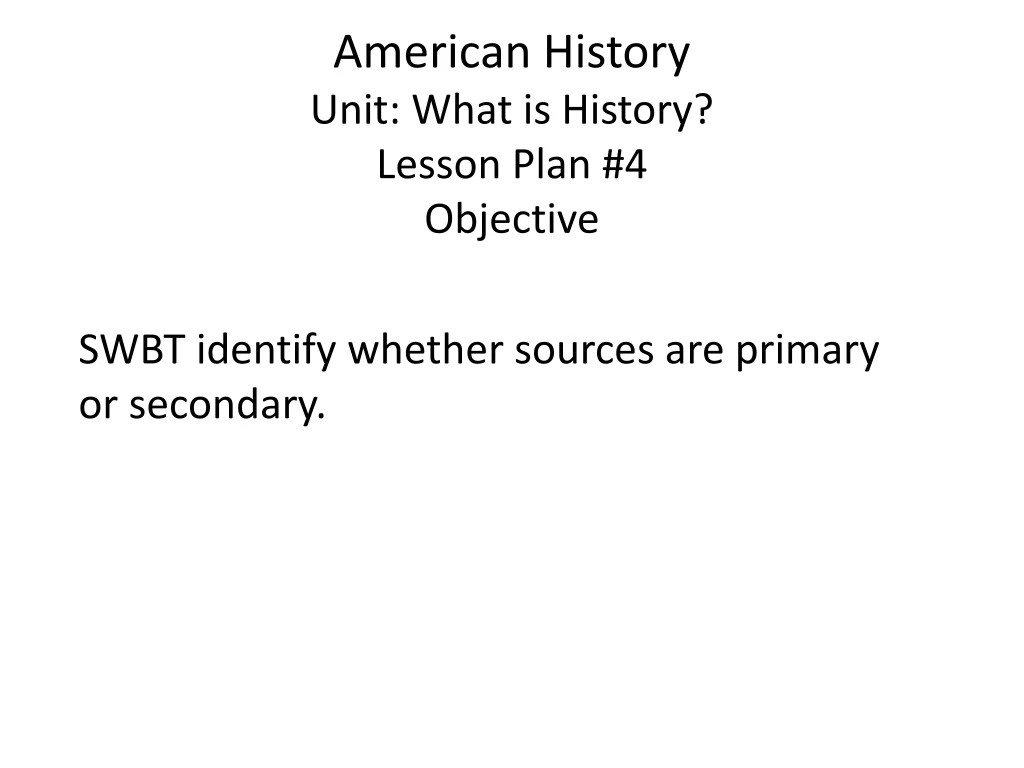 ppt-american-history-unit-what-is-history-lesson-plan-4-objective