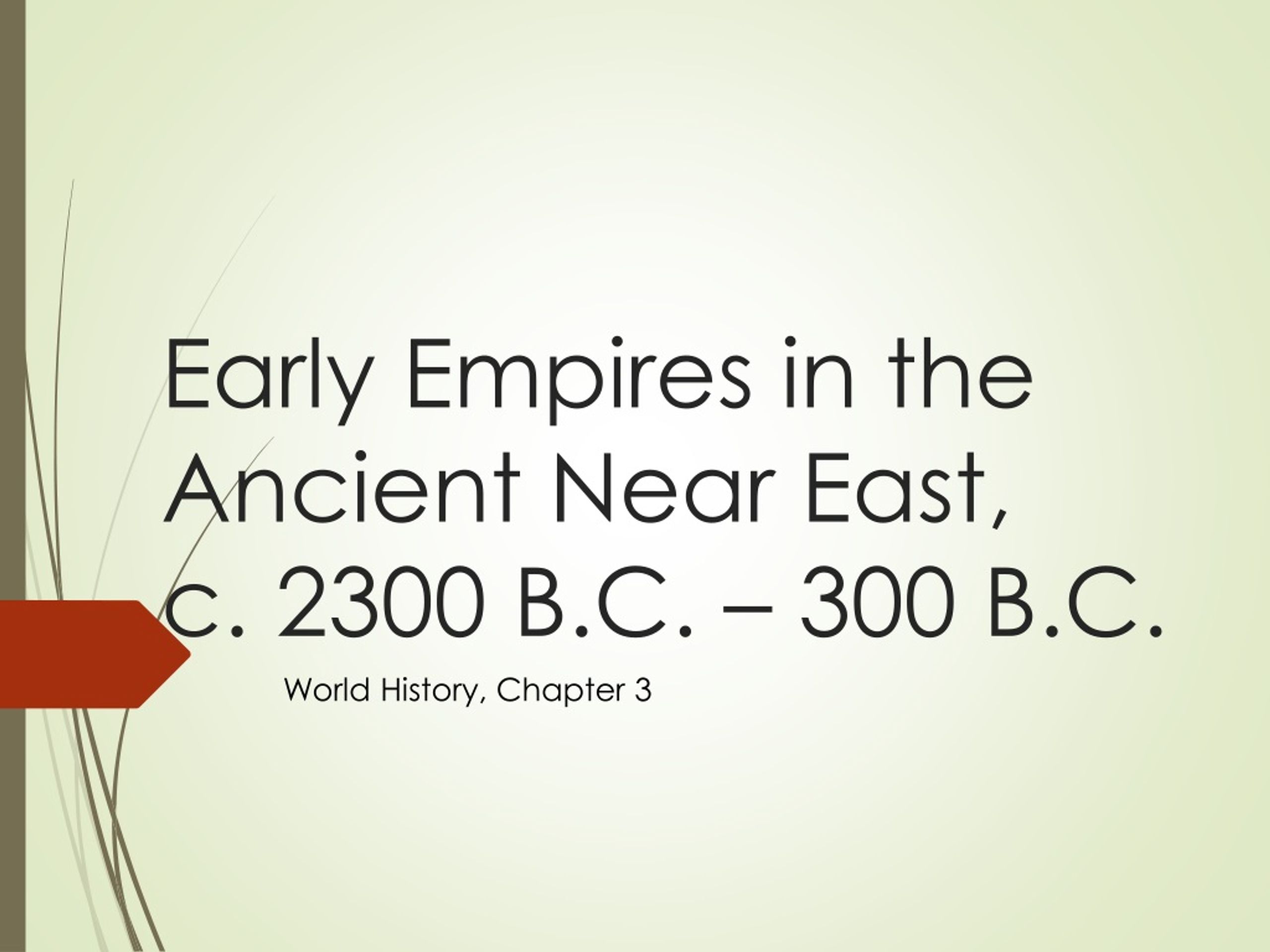 PPT - Early Empires In The Ancient Near East, C. 2300 B.C. – 300 B.C ...