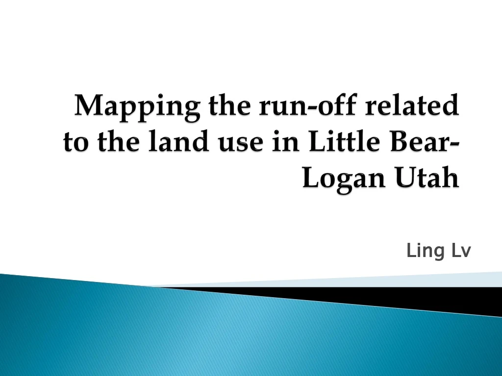 mapping the run off related to the land use in little bear logan utah n.
