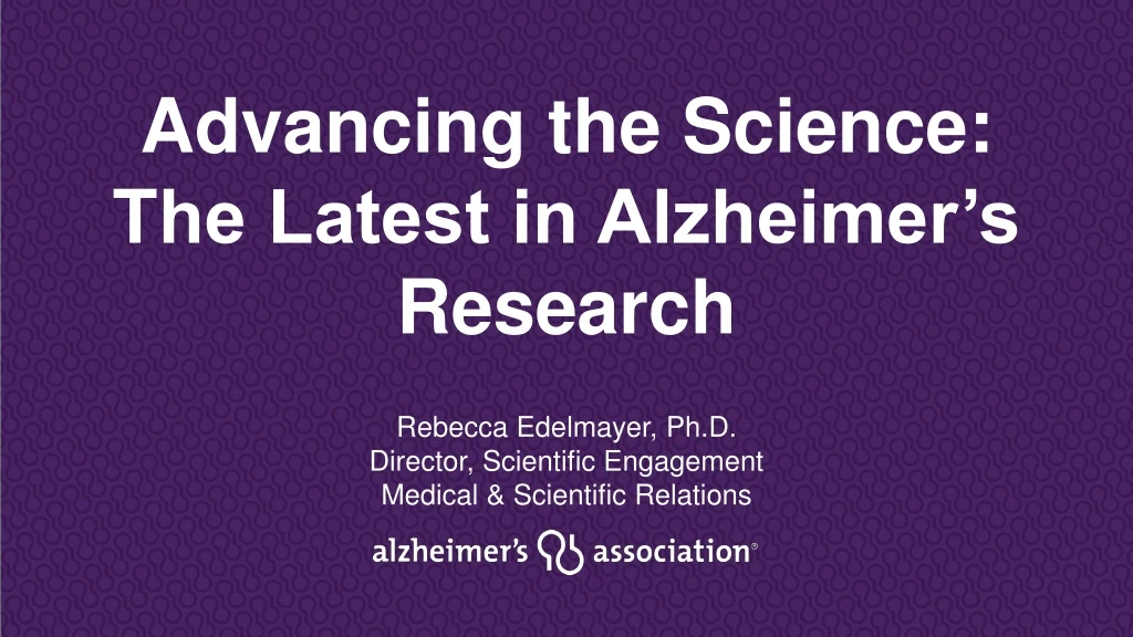advancing the science the latest in alzheimer s research n.