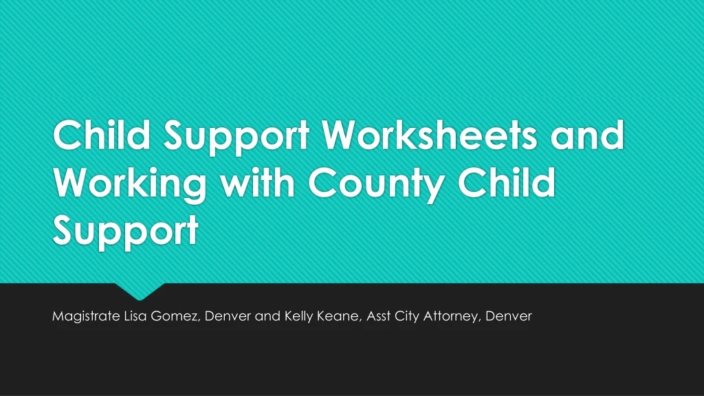 PPT - Child Support Worksheets and Working with County Child Support ...