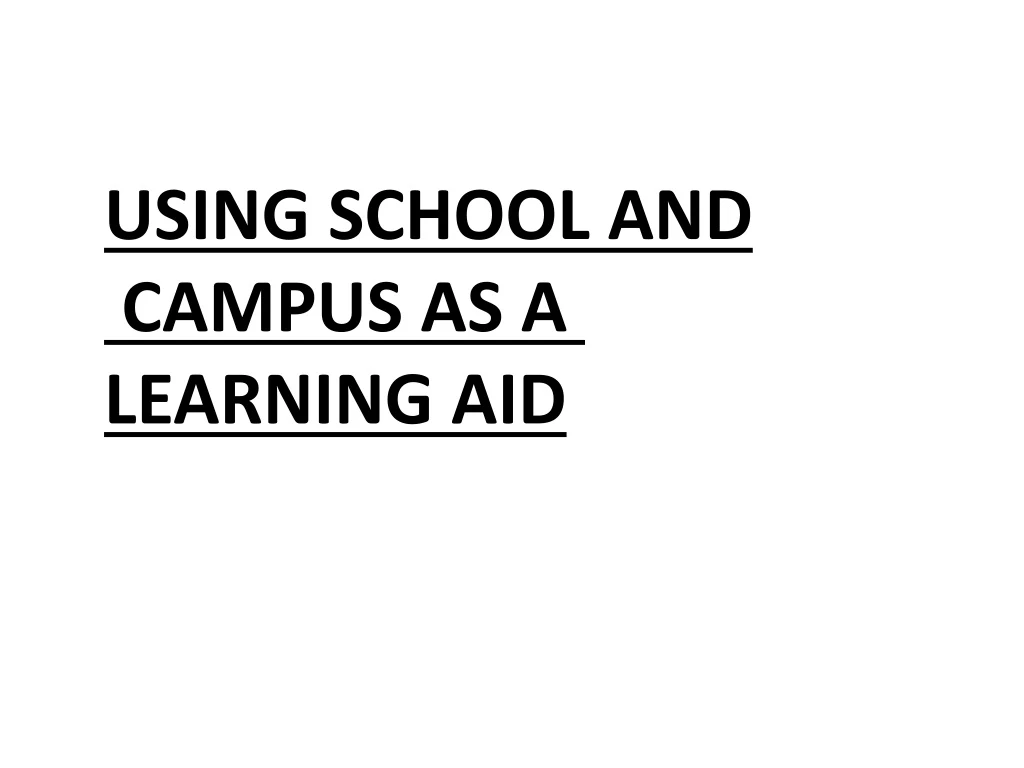 using school and campus as a learning aid n.