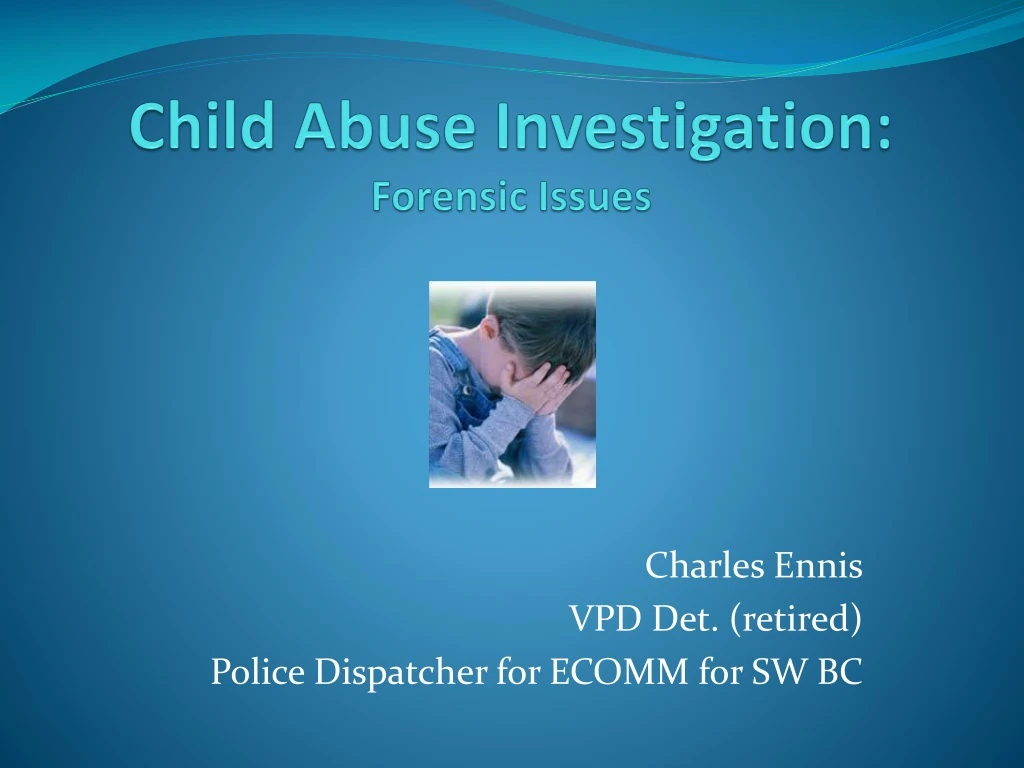 PPT - Child Abuse Investigation: Forensic Issues PowerPoint ...