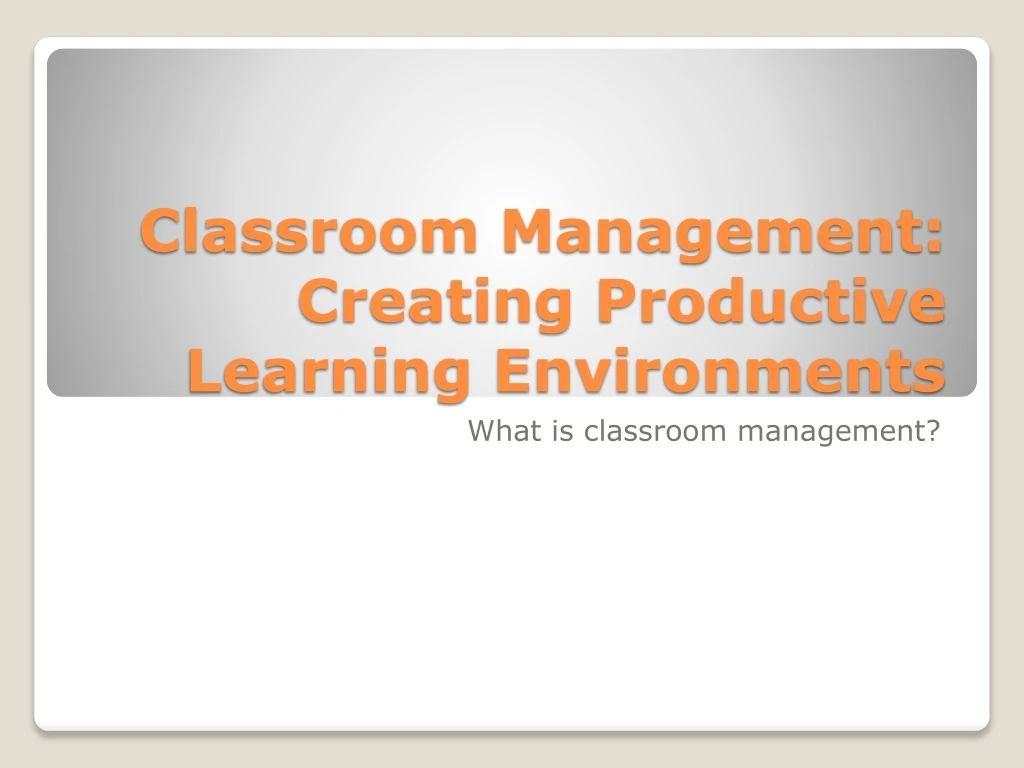 Ppt Classroom Management Creating Productive Learning Environments Powerpoint Presentation 3388