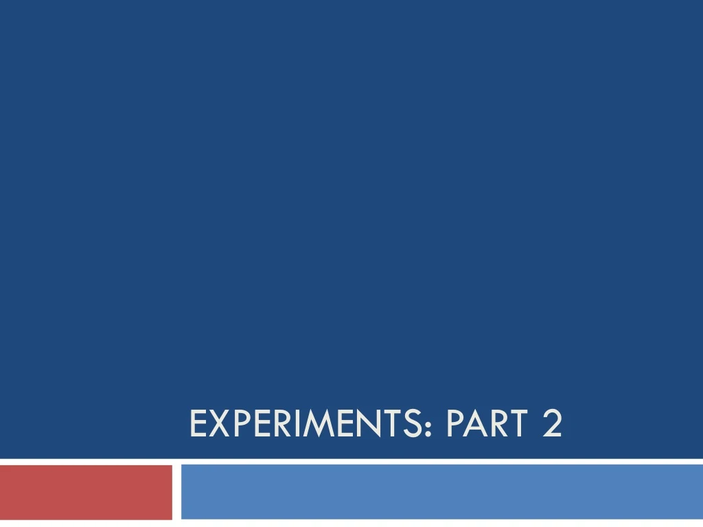 Ppt Experiments Part 2 Powerpoint Presentation Free Download Id