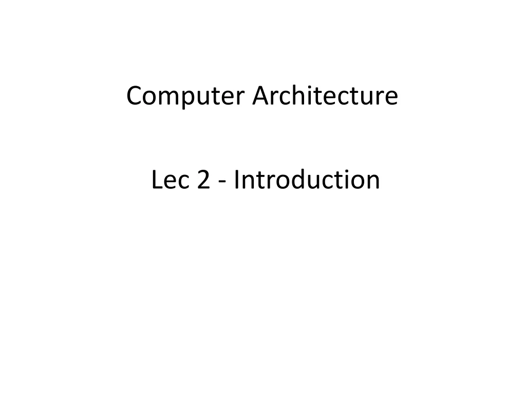 PPT - Computer Architecture Lec 2 - Introduction PowerPoint ...