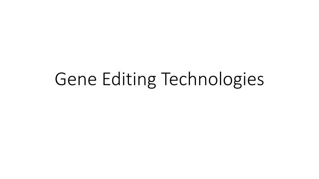 PPT - Gene Editing Technologies PowerPoint Presentation, free download ...