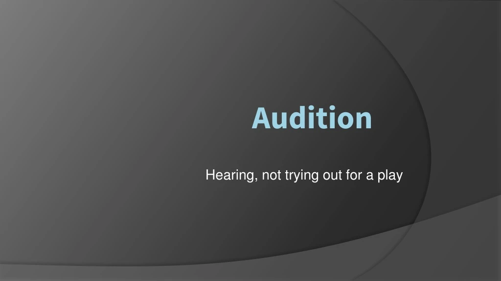hearing not trying out for a play n.