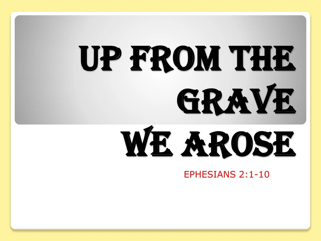 up from the grave we arose n.