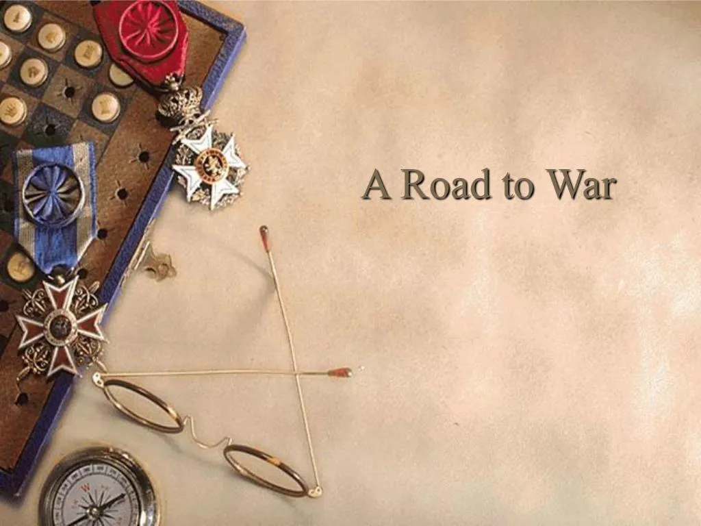 Ppt A Road To War Powerpoint Presentation Free Download Id879912
