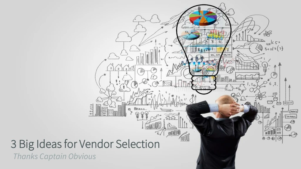 3 big ideas for vendor selection n.