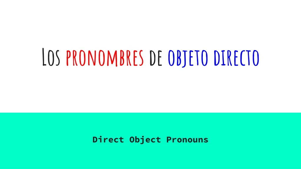 PPT - Los Pronombres De Objeto Directo PowerPoint Presentation, Free ...