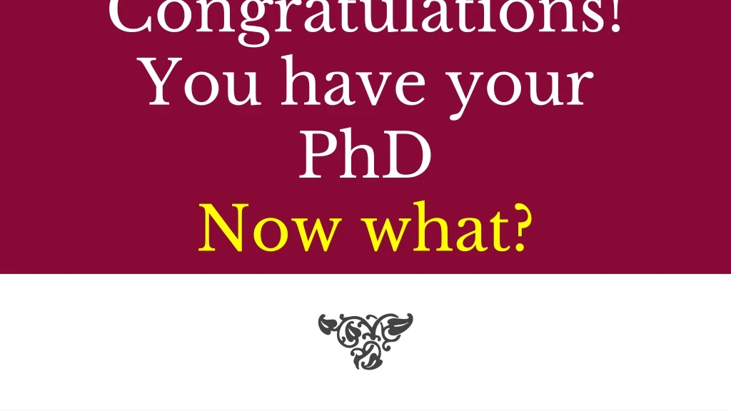 finished phd now what