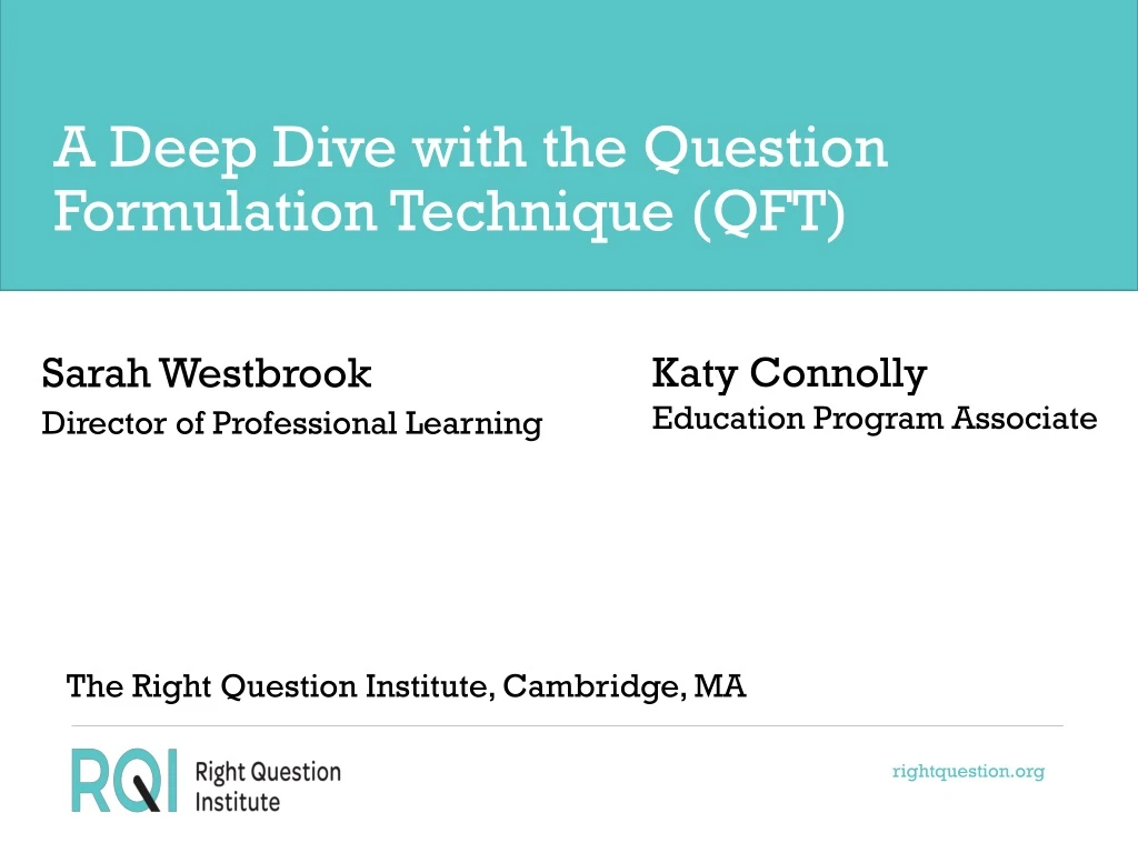 PPT A Deep Dive with the Question Formulation Technique (QFT