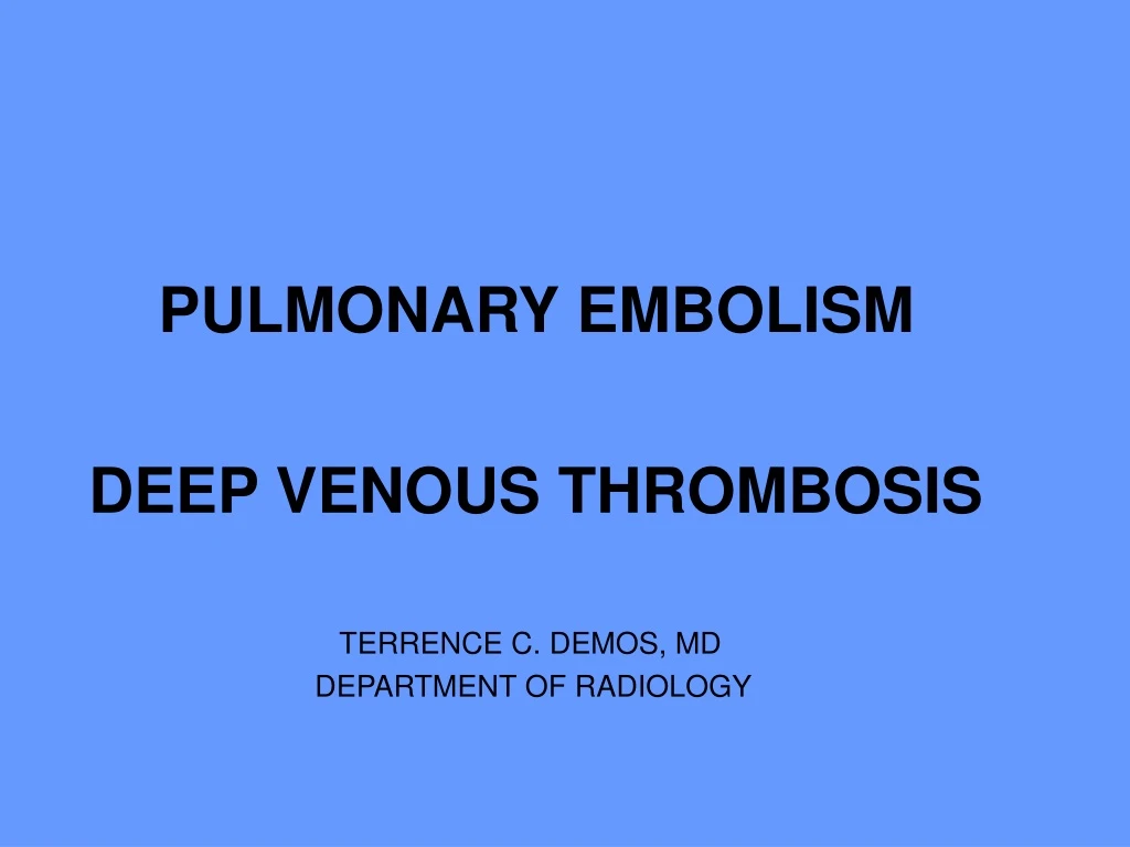 pulmonary embolism deep venous thrombosis n.