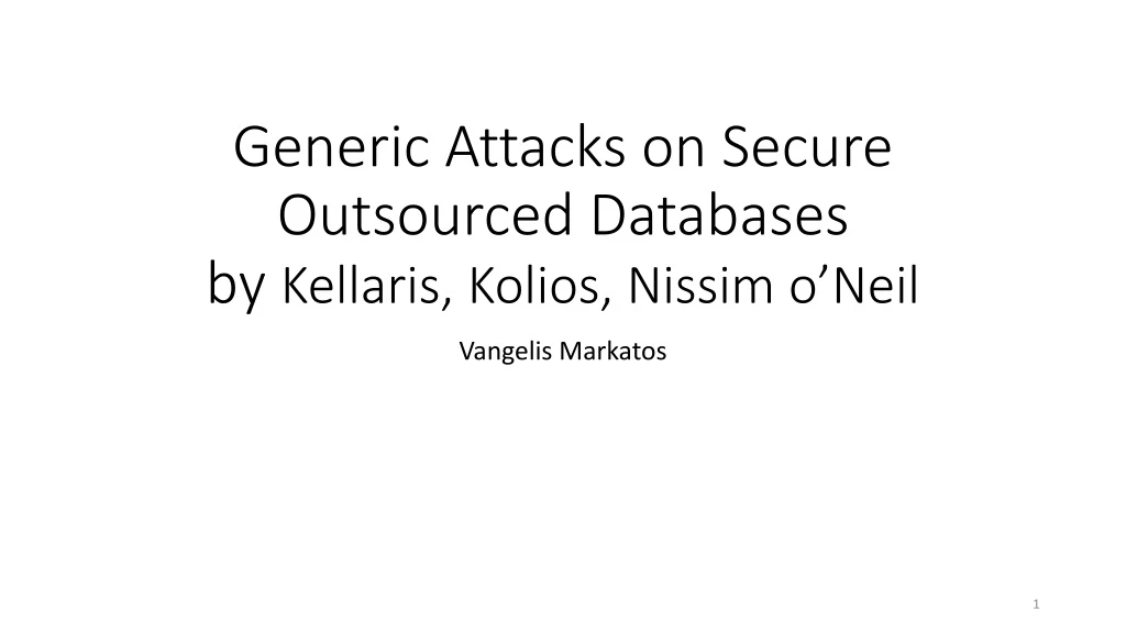 generic attacks on secure outsourced databases by kellaris kolios nissim o neil n.