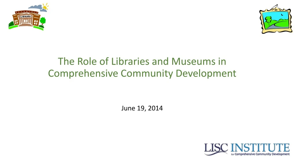 PPT - The Role Of Libraries And Museums In Comprehensive Community ...