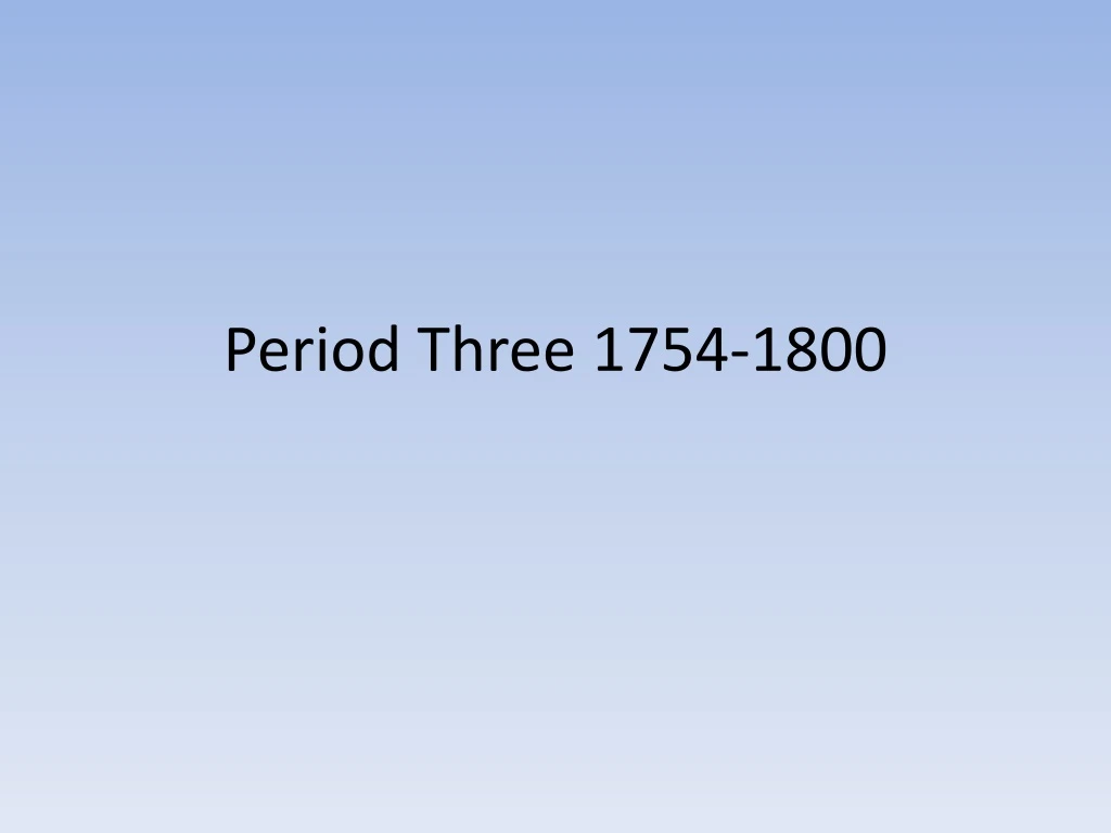 period three 1754 1800 n.