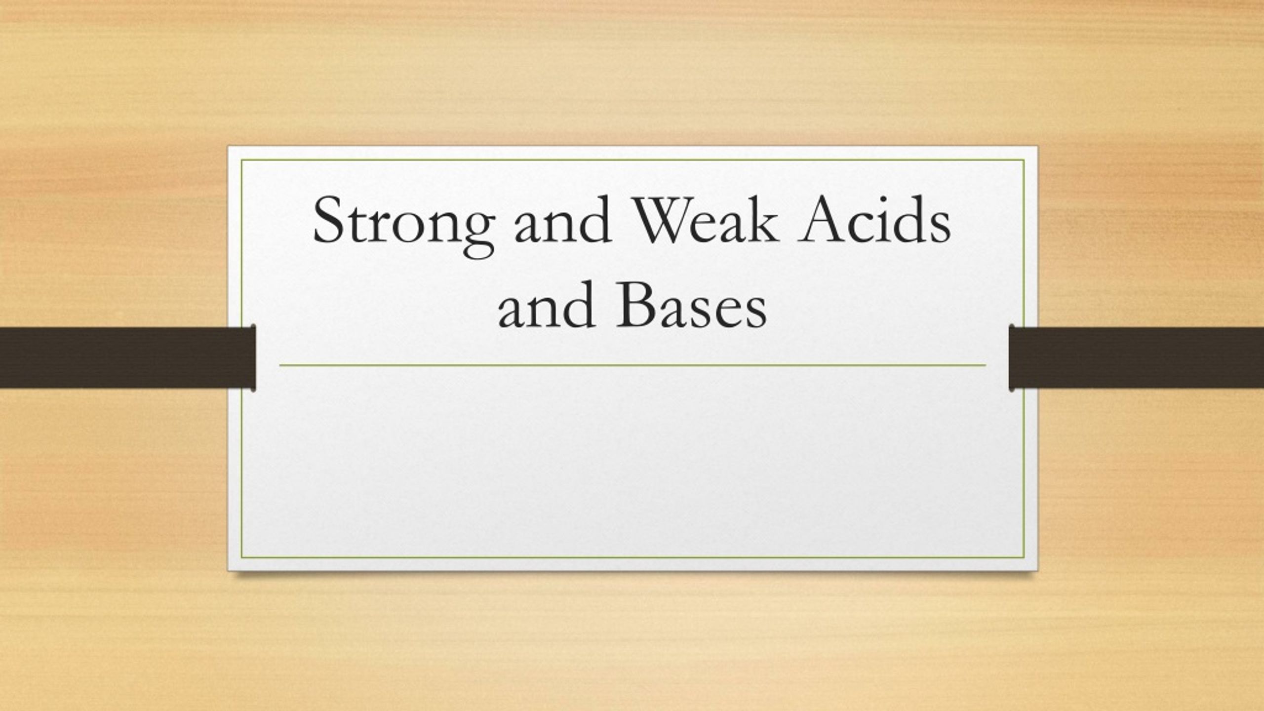 Ppt Strong And Weak Acids And Bases Powerpoint Presentation Free Download Id 8838585