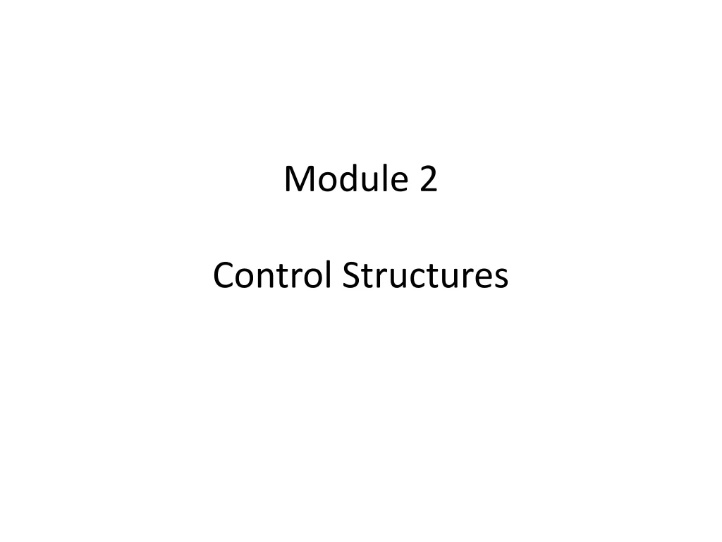 PPT Module 2 Control Structures PowerPoint Presentation, free download ID8838779