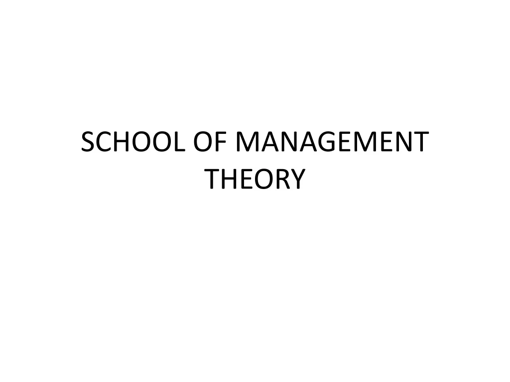 PPT - SCHOOL OF MANAGEMENT THEORY PowerPoint Presentation, free ...