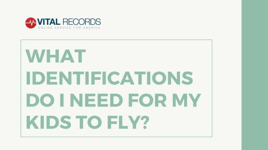 what identifications do i need for my kids to fly n.