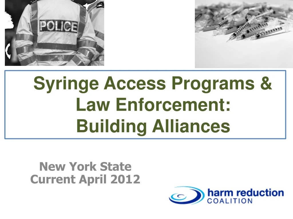 PPT - Syringe Access Programs & Law Enforcement: Building Alliances ...