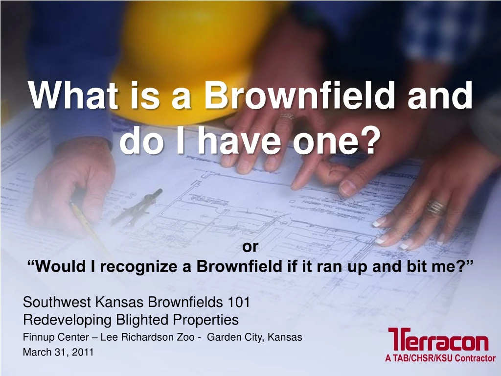 what is a brownfield and do i have one or would i recognize a brownfield if it ran up and bit me n.