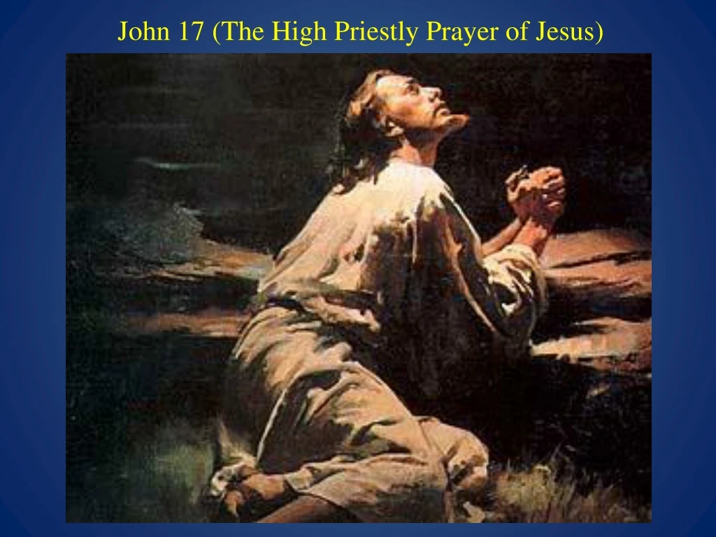 ppt-john-17-the-high-priestly-prayer-of-jesus-powerpoint