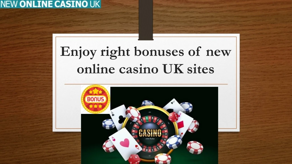 enjoy right bonuses of new online casino uk sites n.
