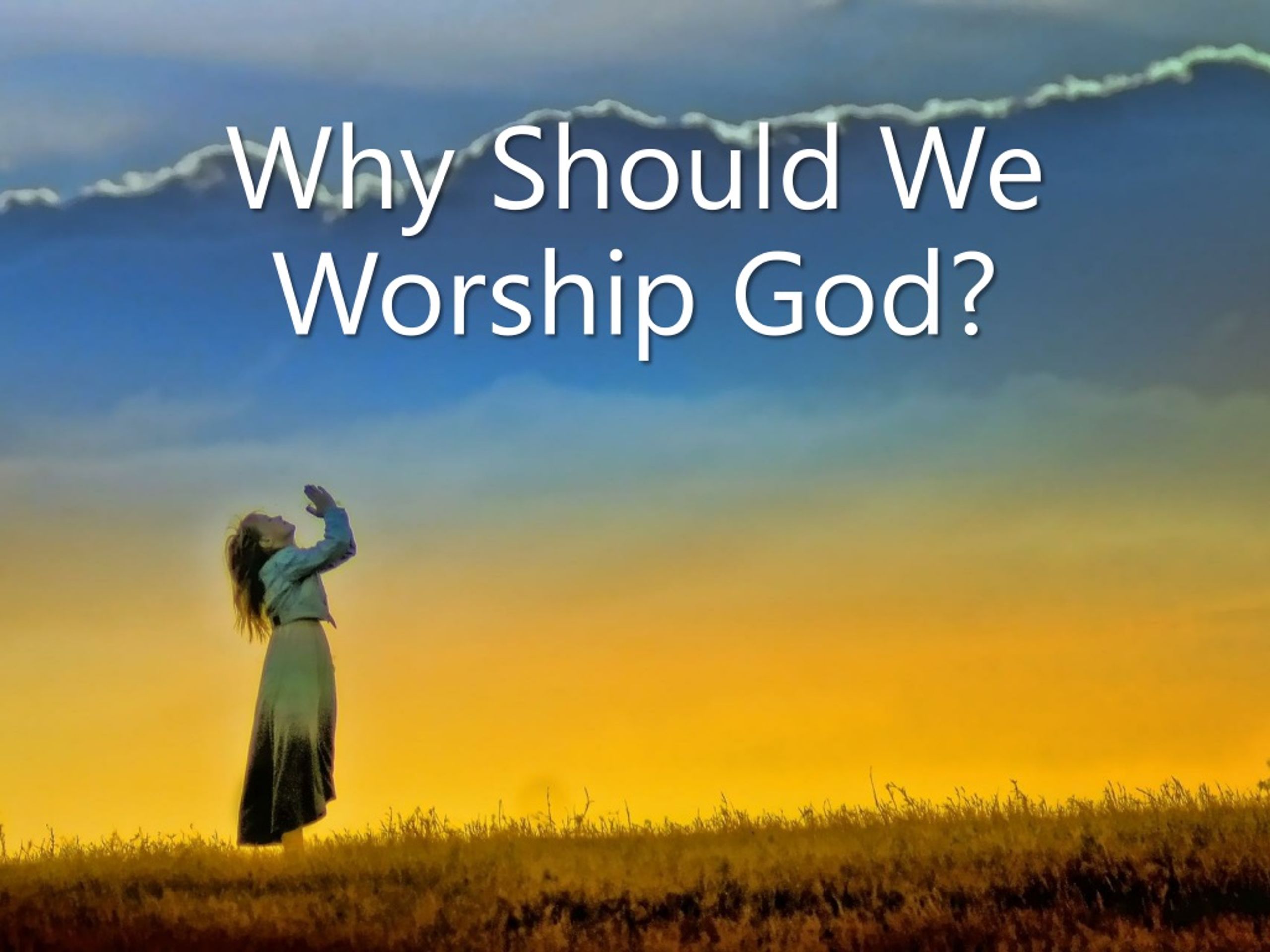 PPT Why Should We Worship God PowerPoint Presentation Free Download 