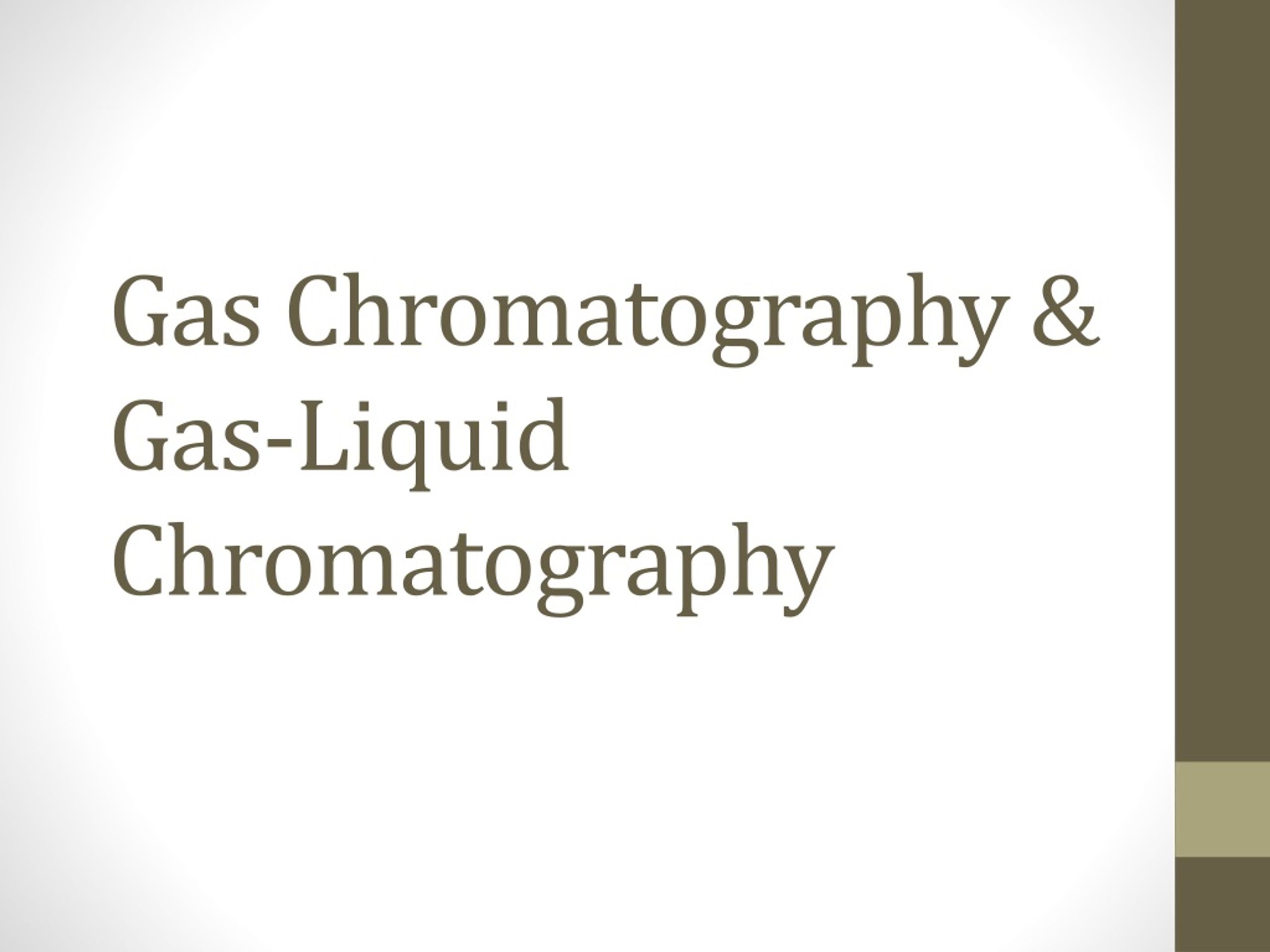 PPT - Gas Chromatography & Gas-Liquid Chromatography PowerPoint ...