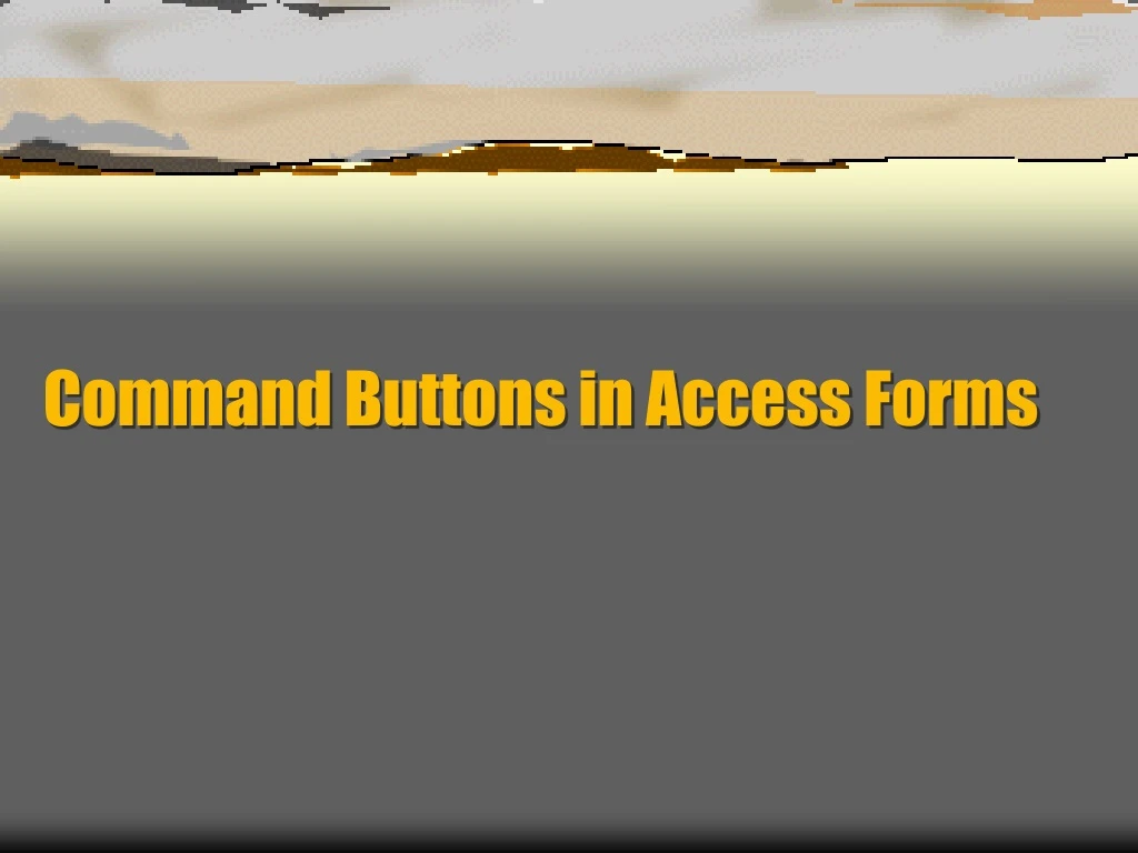 PPT - Command Buttons in Access Forms PowerPoint Presentation, free ...