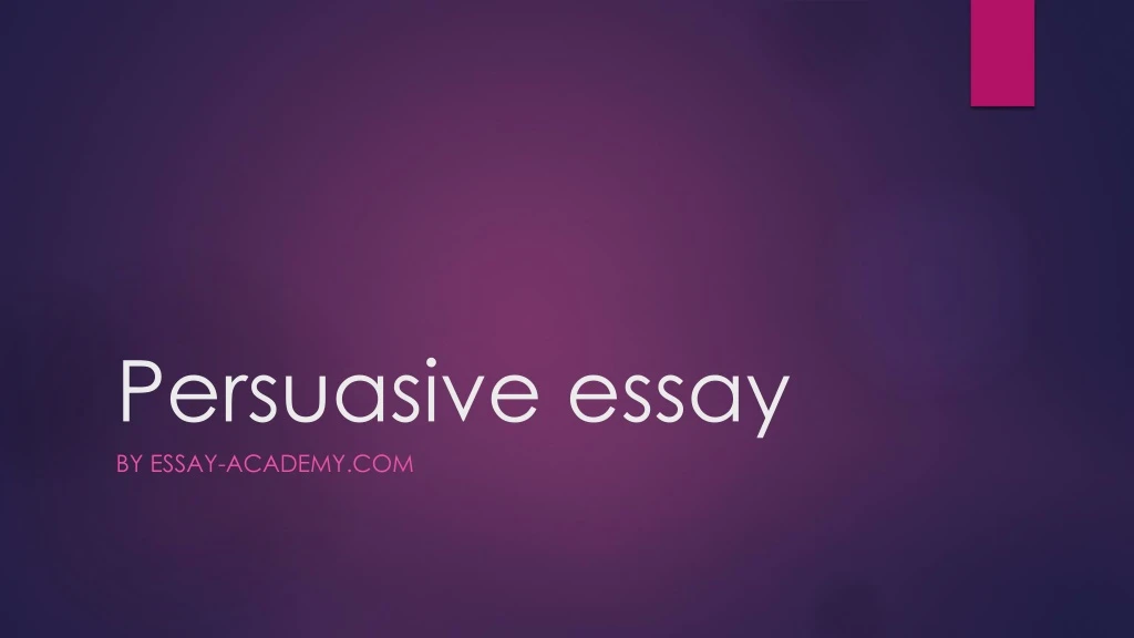 PPT - Persuasive essay PowerPoint Presentation, free download - ID:8884681