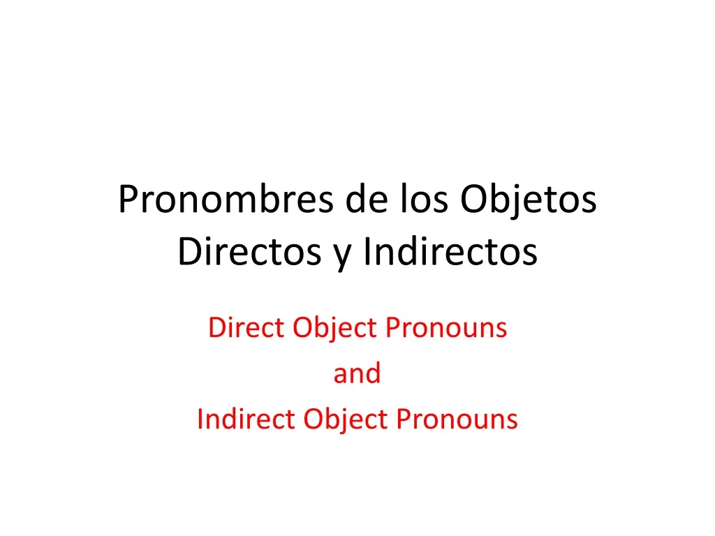 Ppt Pronombres De Los Objetos Directos Y Indirectos Powerpoint Presentation Id