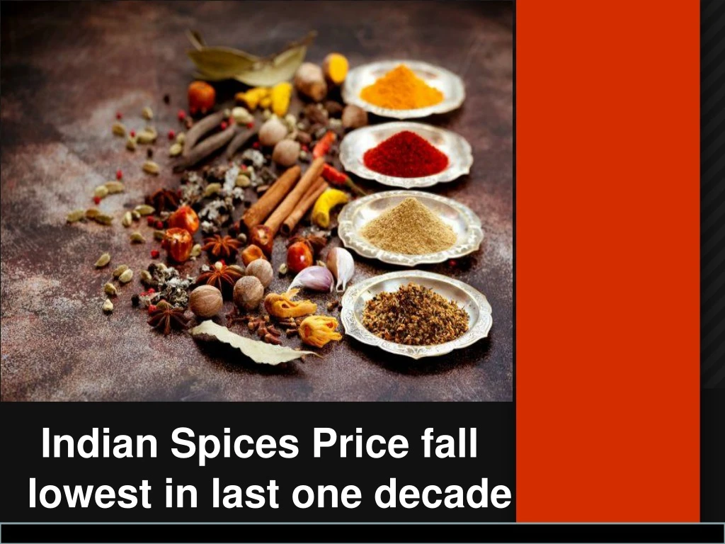 indian spices price fall lowest in last one decade n.